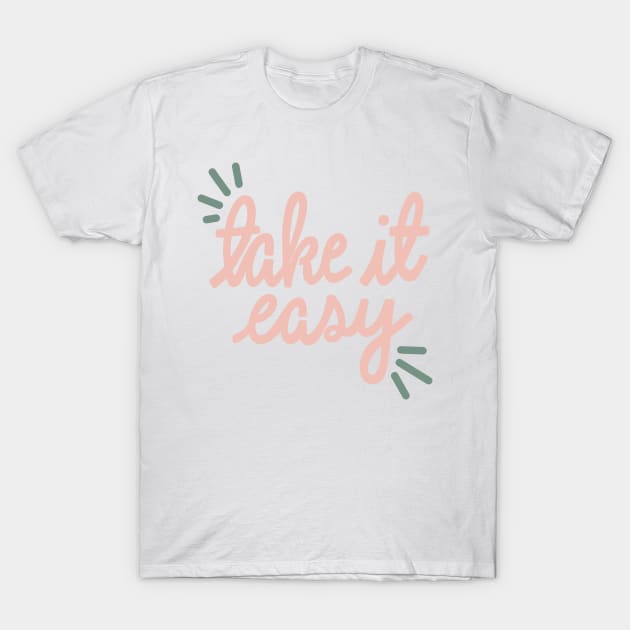 Take It Easy T-Shirt by artolxxvia